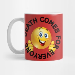 Death Comes For Everyone smiley Mug